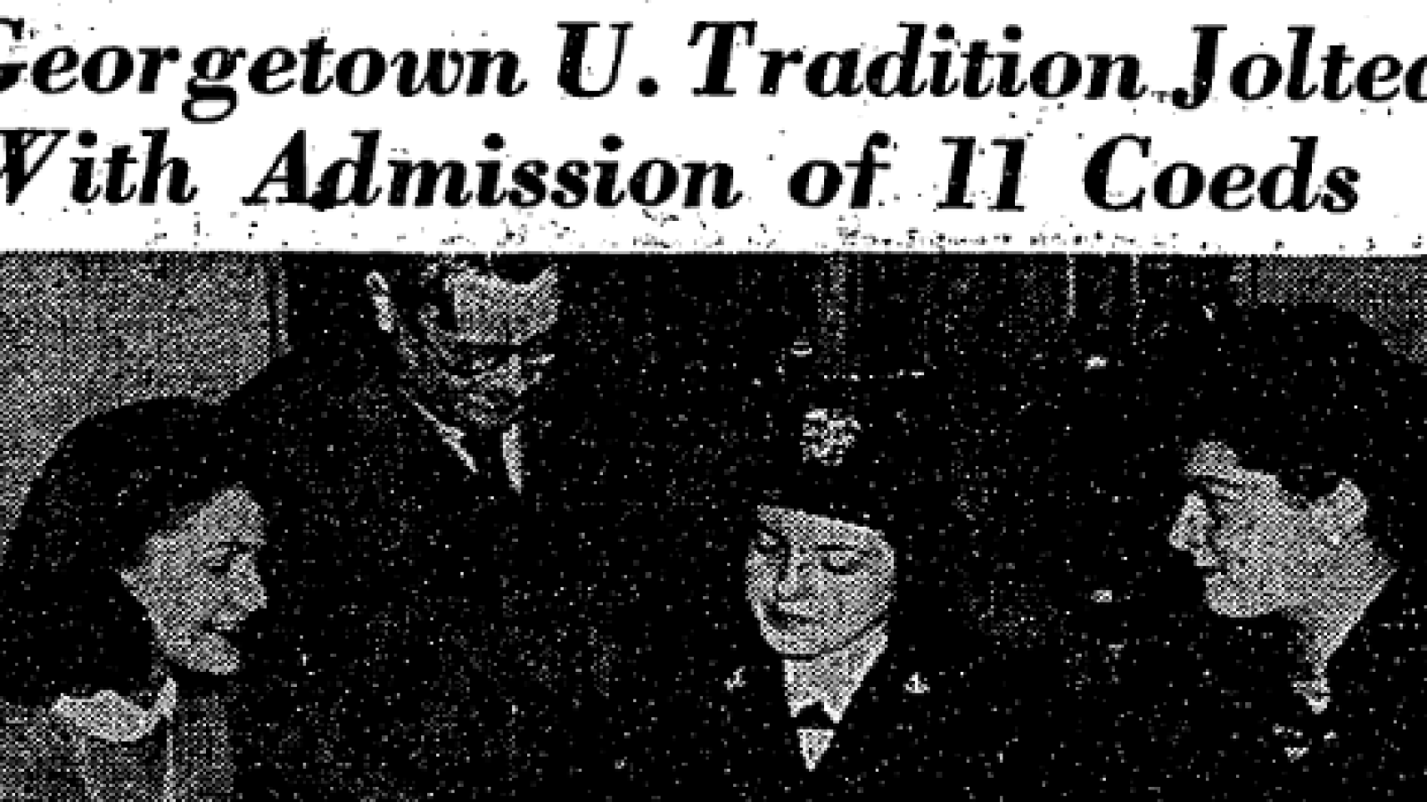 "Georgetown U. Tradition Jolted with Admission of 11 coeds