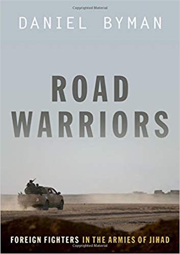 Road Warriors: Foreign Fighters in the Armies of Jihad
