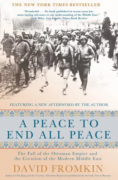 Book cover: "A Peace to End All Peace: The Fall of the Ottoman Empire and the Creation of the Modern Middle East" by David Fromkin.