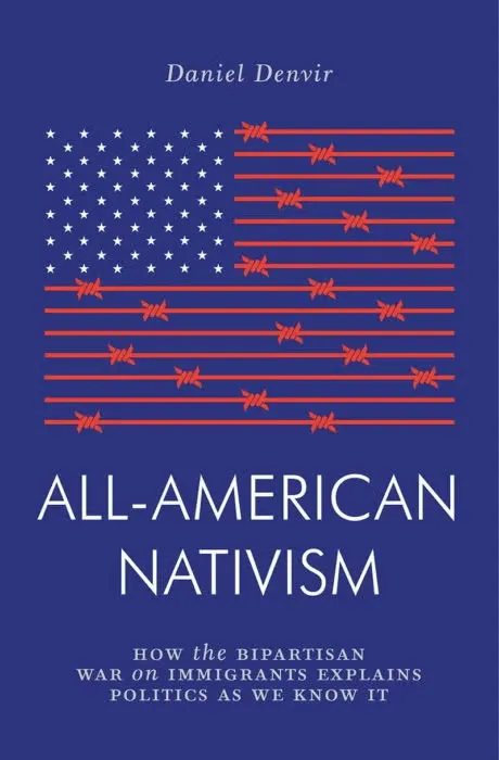 Book cover: "All-American Nativism. How the Bipartisan War on Immigrants Explains Politics as We Know It" by Daniel Denvir.