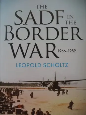 Book cover: "The SADF in the Border War: 1966-1989" by Leopold Scholtz.