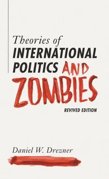 Book cover: "Theories of International Politics and Zombies" by Daniel Drezner.