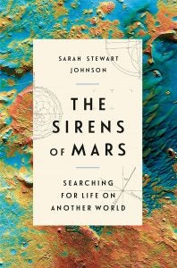 Bookcover of The Sirens of Mars by Sarah Stewart Johnson. 