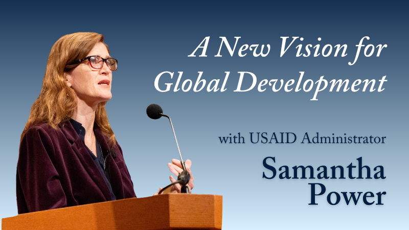 A thumbnail for the Samantha Power event Youtube recording featuring a still of the administrator speaking at a podium. Text on a blue background behind her reads &quot;A New Vision for Global Development with USAID Administrator Samantha Power.&quot;