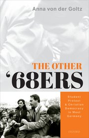 Book cover of The Other ‘68ers: Student Protest and Christian Democracy in West Germany.