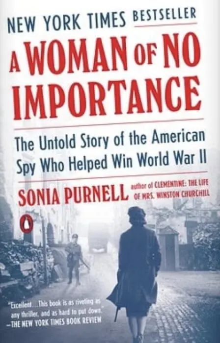 Book cover: "A Woman of No Importance: The Untold Story of the American Spy Who Helped Win World War II" by Sonia Purnell.