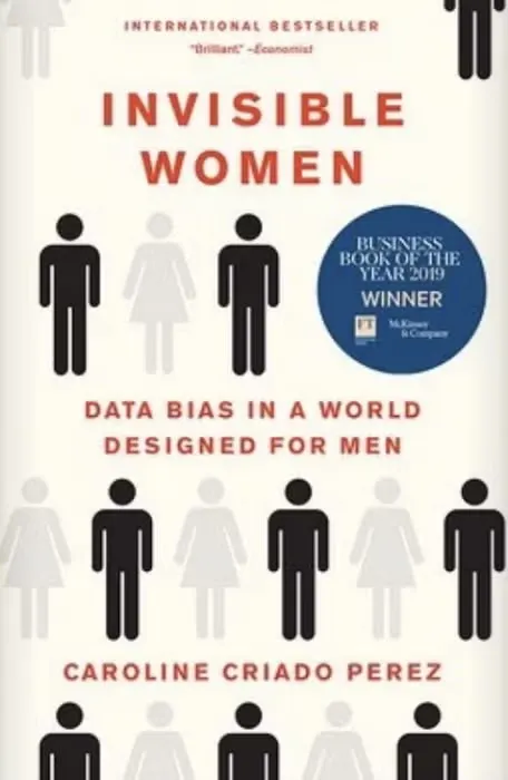 Book cover: "Invisible Women: Data Bias in a World Designed for Men" by Caroline Criado Perez.