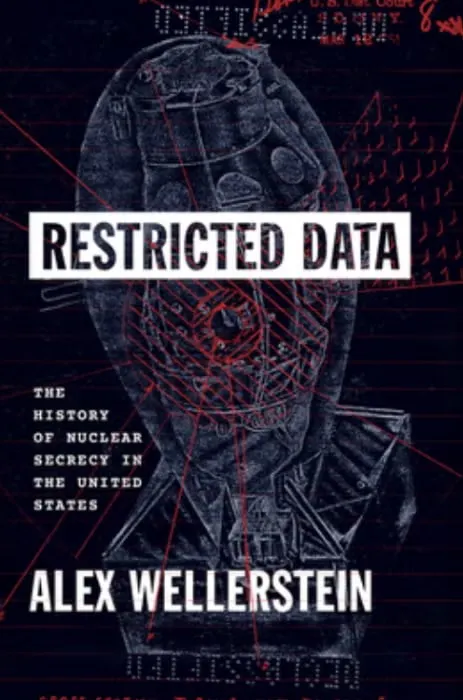 Book cover: "Restricted Data: The History of Nuclear Secrecy in the United States" by Alex Wallerstein.