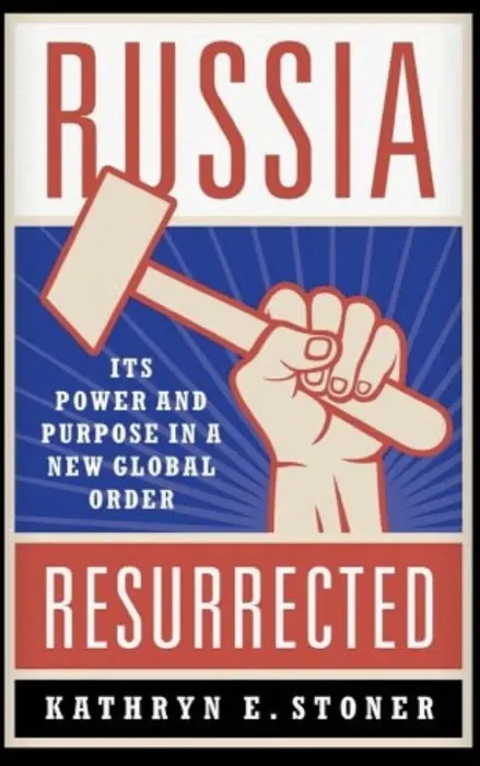 Book cover: "Russia Resurrected: Its Power and Purpose in a New Global Order" by Kathryn Stoner.