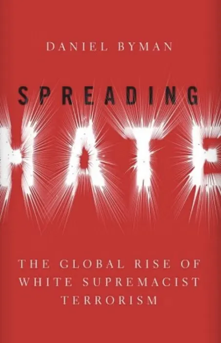 Book cover: "Spreading Hate: The Global Rise of White Supremacist Terrorism" by Daniel Byman.