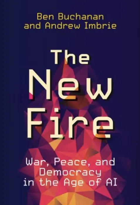 Book cover: "The New Fire: War, Peace, and Democracy in the Age of AI" by Ben Buchanan & Andrew Imbrie.