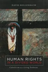 Cover of the book "Human Rights in a Divided World" by David Hollenbach, featuring an abstract painting of a figure in a shawl standing by a cross, set against a dark, textured background split by a bright line.
