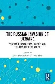 Cover of the book "The Russian Invasion of Ukraine: Victims, Perpetrators, Justice, and the Question of Genocide," edited by Diana Dumitru and A. Dirk Moses, featuring a blue background with abstract geometric patterns.