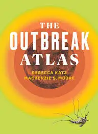 Book cover of 'The Outbreak Atlas' by Rebecca Katz and Mackenzie S. Moore, featuring an illustration of a world map on a vibrant orange and green background with a mosquito at the bottom.
