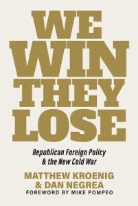 “We Win, They Lose: Republican Foreign Policy and the New Cold War” book cover