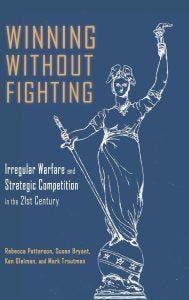 “Winning Without Fighting: Irregular Warfare and Strategic Competition in the 21st Century” book cover