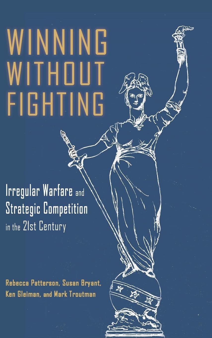 Cover of the book "Winning Without Fighting: Irregular Warfare and Strategic Competition in the 21st Century" by Rebecca Patterson, Ken Gleiman, and Mark Troutman. Features a graphic of the Statue of Liberty holding a sword aloft in one hand.