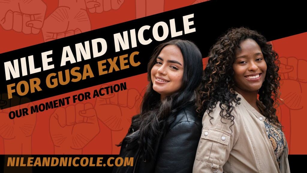 Poster with Nicole Sanchez and Nile Blass standing with their backs together. The poster reads, "Nile and Nicole for GUSA Exec. Our moment for action. Nileandnicole.com."