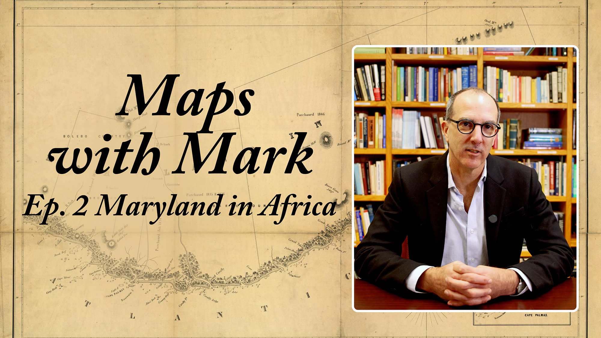 An image of an old map with text that reads "Maps with Mark. Ep. 2 Maryland in Africa." Photo of a balding man in a black suit.