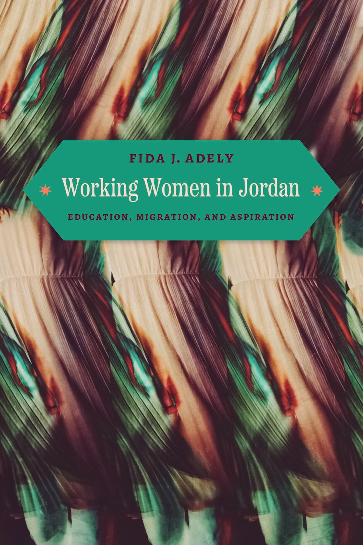 Book cover for 'Working Women in Jordan' by Fida J. Adely, featuring a stylized image of blurred, overlapping figures in motion, with green and red tones.