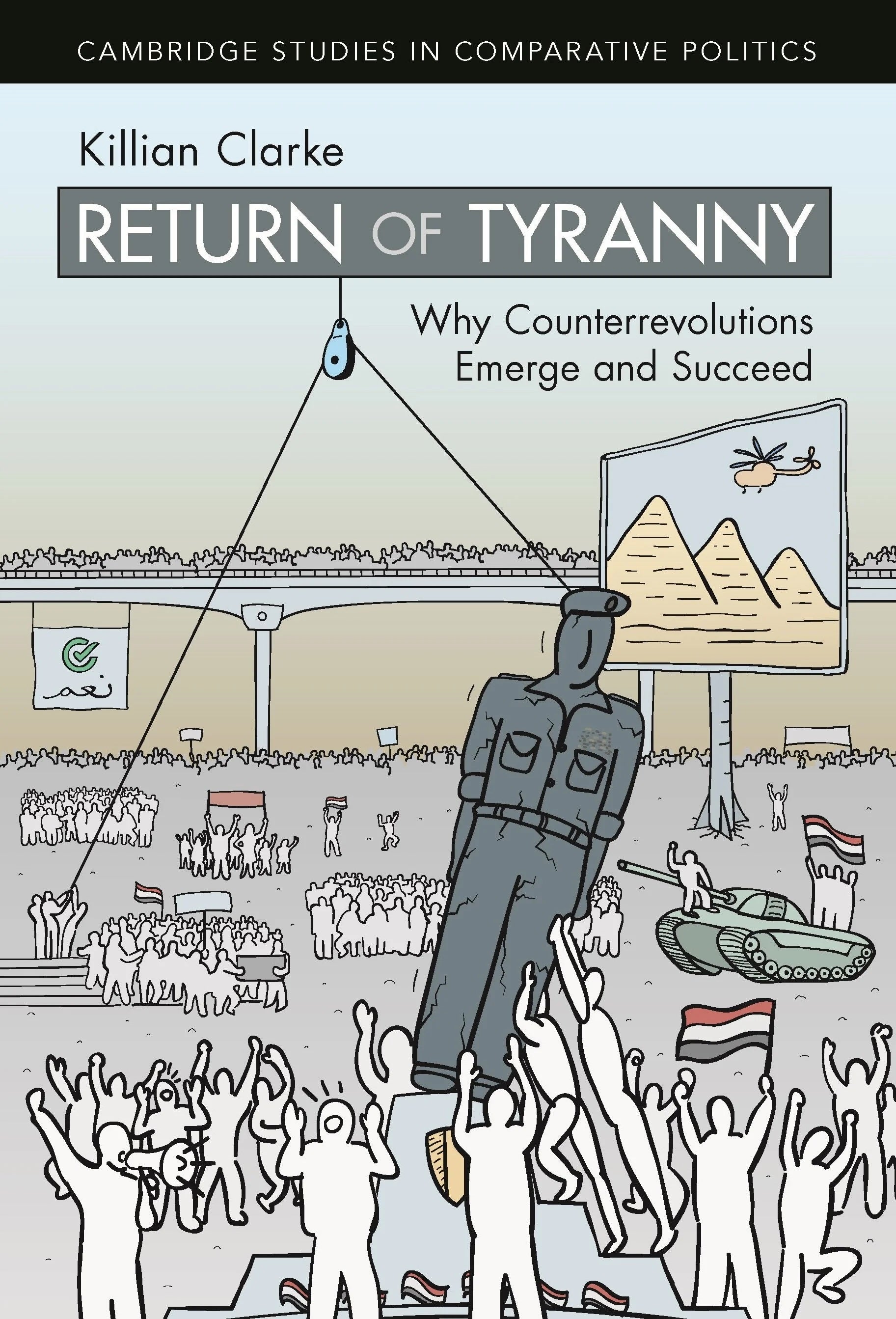 Book cover of Killian Clarke's, "Return of Tyranny: Why Counterrevolutions Emerge and Succeed."