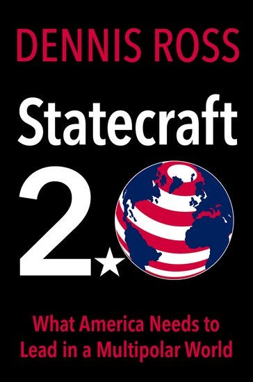 Book cover for Dennis Ross': "Statecraft 2.0: What America Needs to Lead in a Multipolar World."