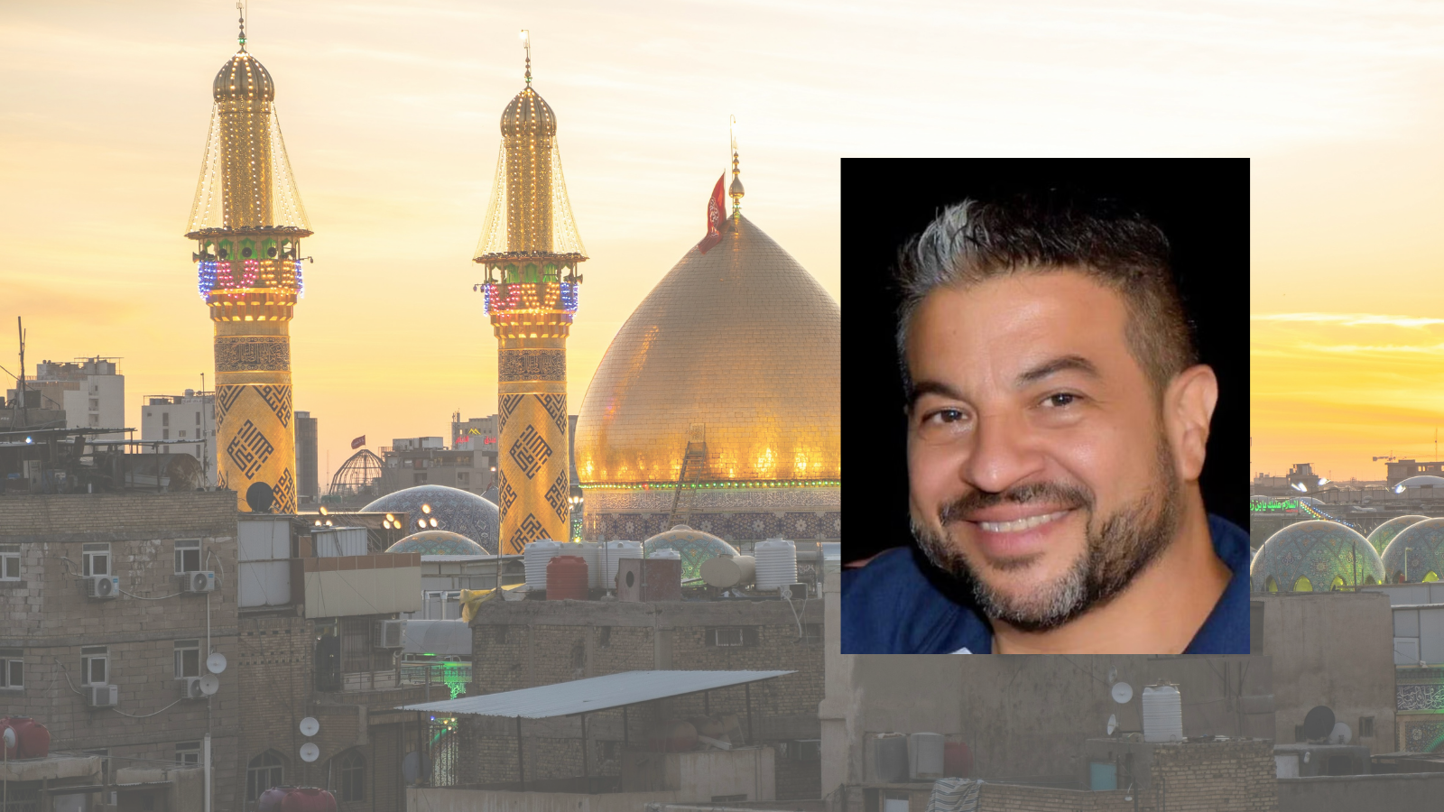 A headshot of an individual with short black hair and a trimmed beard. In the background is the Imam Husayn Shrine with golden domes and minarets, set against a sunset sky.